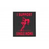 I Support Single Mums Rubber Patch Blackmedic JTG